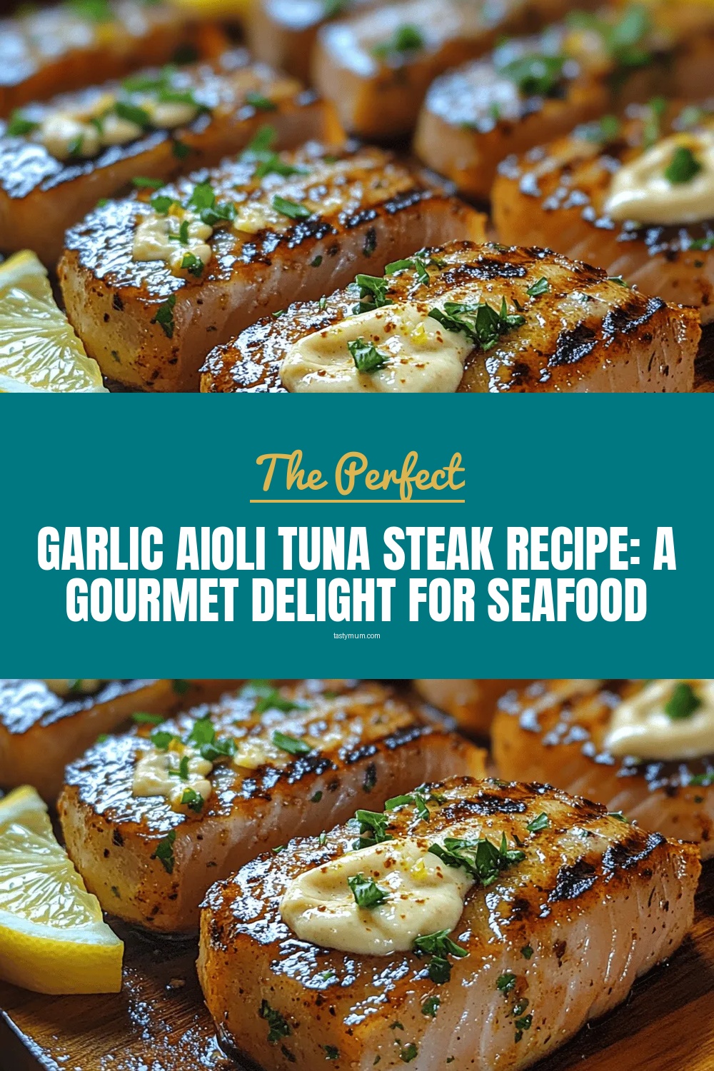 Garlic Aioli Tuna Steak Recipe: A Gourmet Delight for Seafood Lovers