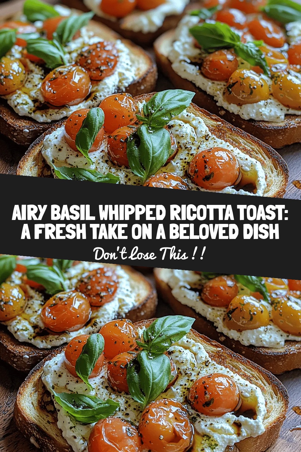 Airy Basil Whipped Ricotta Toast: A Fresh Take on a Beloved Dish